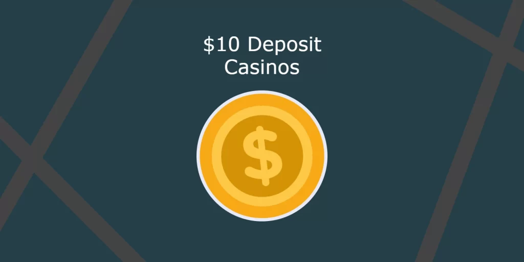 $10 minimum deposit casinos