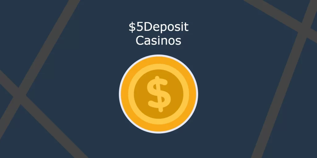 $5 minimum deposit casinos