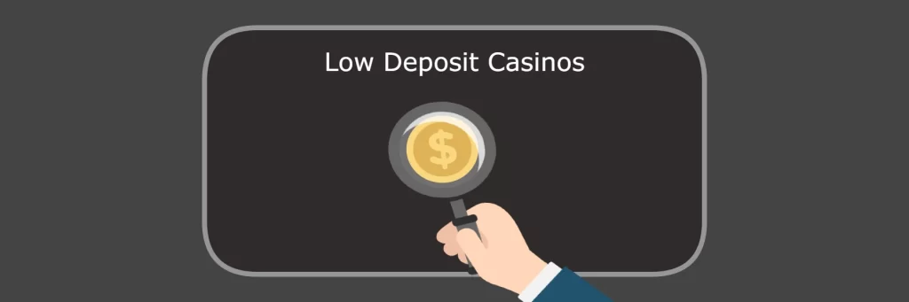 Low Minimum Deposit Casinos