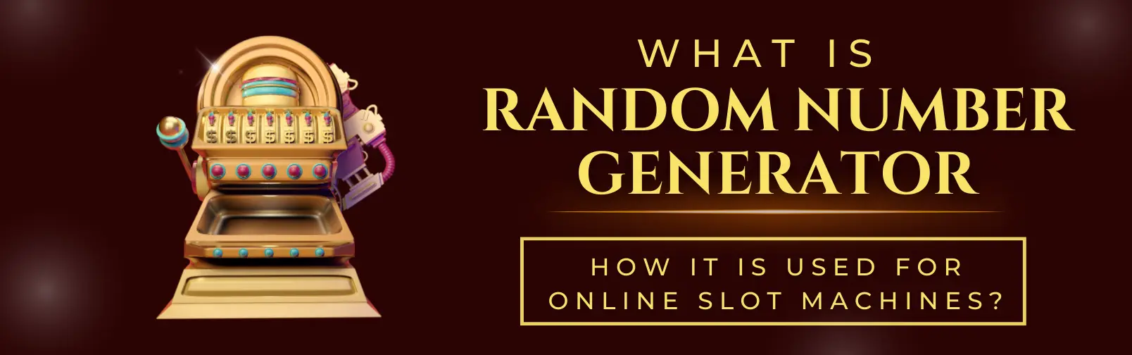 What is Random Number Generator (RNG) and How It Is Used for Online Slot Machines